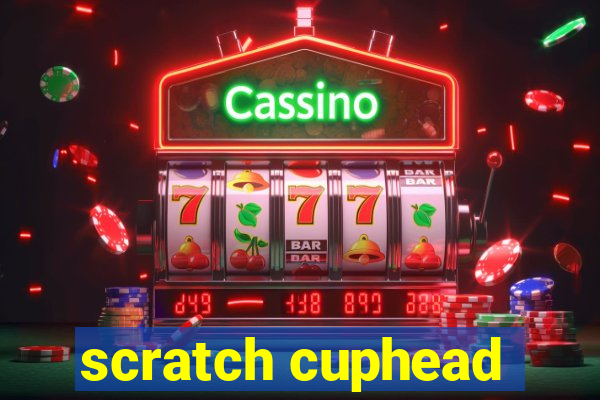 scratch cuphead